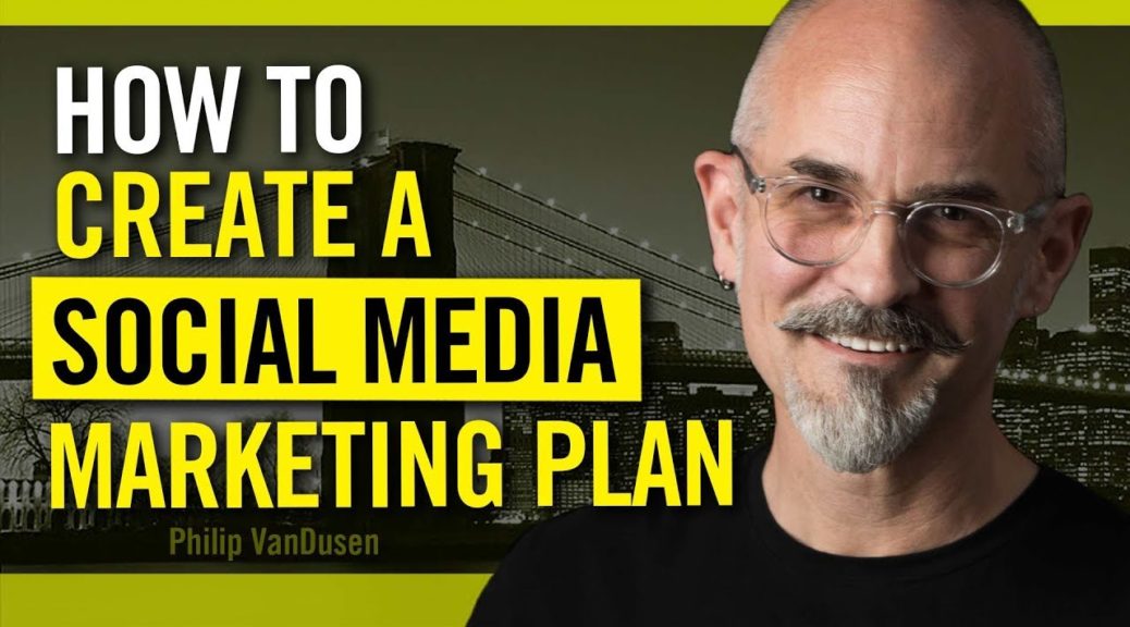 How To Build a Social Media Marketing Plan - for Entrepreneurs, Startups and Creative Pros