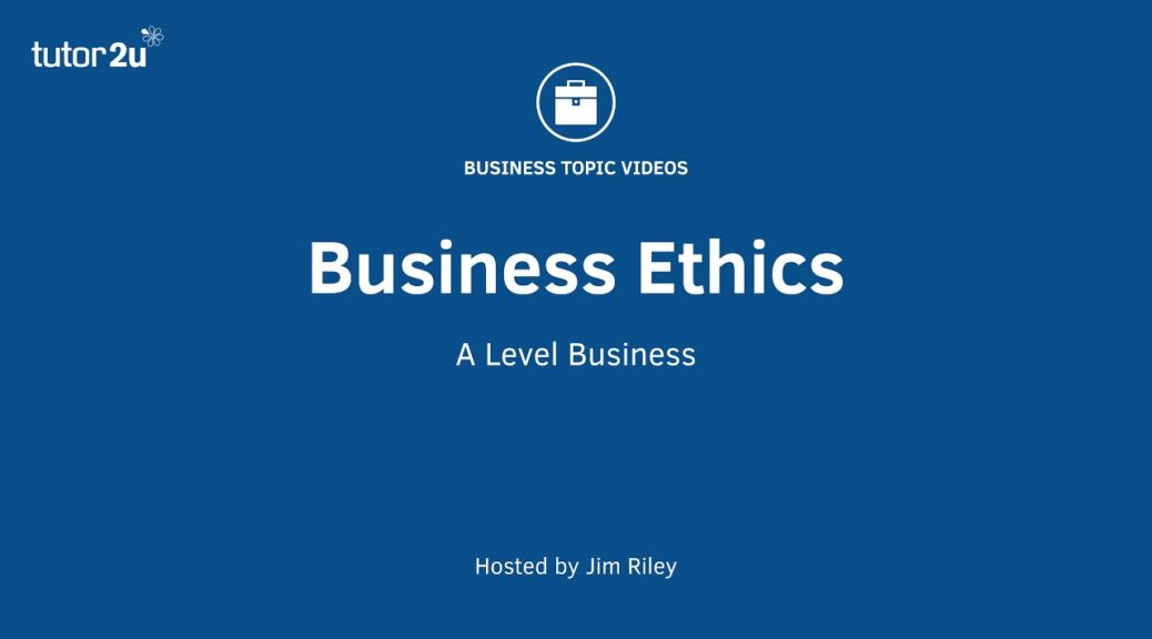 Topic Briefing - Business Ethics