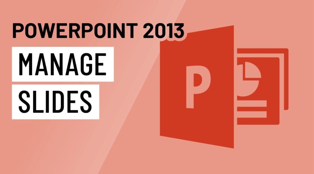 PowerPoint 2013: Managing Slides